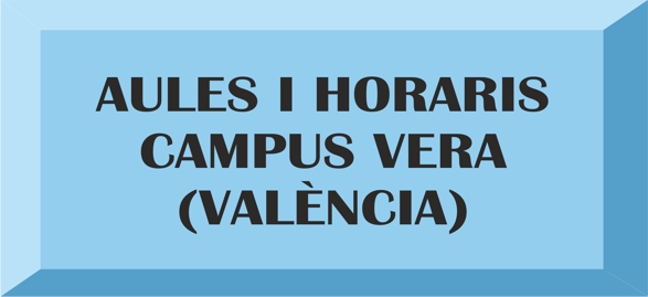 AULAS Y HORARIOS CAMPUS VERA (VALENCIA)